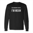 Funny Singles Relationship Status Im Mean Long Sleeve T-Shirt