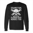 Funny Steamfitters Gift Steam Pipe Welding Long Sleeve T-Shirt