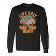 Funny Vintage Live Ugly Fake Your Death Long Sleeve T-Shirt