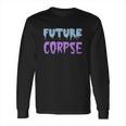 Future Corpse Kawaii HalloweenShirt Long Sleeve T-Shirt