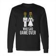 Who Said Game Is Over Swingers Pineapple Gift Long Sleeve T-Shirt