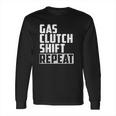 Gas Clutch Repeat Car Jdm Euro Classic Manual Long Sleeve T-Shirt