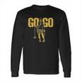 Geek Teez Go Go Long Sleeve T-Shirt