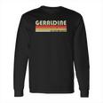 Geraldine Gift Name Personalized Retro Vintage 80S Long Sleeve T-Shirt