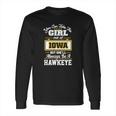 You Can Take The Girl Out Of Iowa But Shell Always Be A Hawkeye Long Sleeve T-Shirt