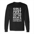 Girls Just Wanna Eat The Rich Dismantle Capitalism Long Sleeve T-Shirt