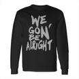 We Gon Be Alright Kendrick Lamar Mens Long Sleeve T-Shirt