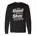 Like A Good Neighbor Stay Over There Funny Social Distancing Long Sleeve T-Shirt