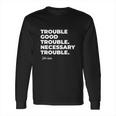 Good Trouble Necessary Quote John Lewis Long Sleeve T-Shirt