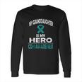 My Granddaughter Is My Hero Cdh Awareness Long Sleeve T-Shirt