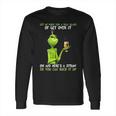 Grinch Let Me Pour You A Tall Glass Of Get Over It Long Sleeve T-Shirt