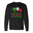 Grinch I Wouldnt Touch You With A Thirty Nine And A Half Foot Pole Shirt Hoodie Long Sleeve T-Shirt