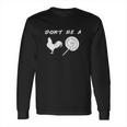 Guacamole Dont Be A Cock Sucker Offensive Joke Long Sleeve T-Shirt