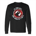 In Your Guts You Know He’S Nuts Long Sleeve T-Shirt