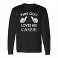 This Guy Loves His Cassie Gift Valentine Heart Belongs Long Sleeve T-Shirt