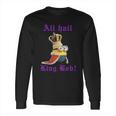 All Hail King Bob Bob MinionShirt Long Sleeve T-Shirt