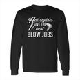 Hairstylists Give The Best Blow Long Sleeve T-Shirt