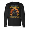 Halloween Cat Buckle Up Buttercup You Just Flipped Long Sleeve T-Shirt