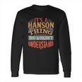 It Is A Hanson Thing You Wouldnt Understand Long Sleeve T-Shirt