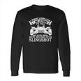 In My Head Im Driving My Slingshot Long Sleeve T-Shirt