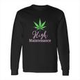 High Maintenance Marijuana Leaf Cute Long Sleeve T-Shirt