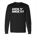 Holy Moly T-Shirt Long Sleeve T-Shirt