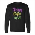 Hoppy Happy Easter Yall Southern Long Sleeve T-Shirt