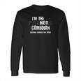 I Am The Hot Psychotic Comedian Warning Funny Gift Stand UpLong Sleeve T-Shirt