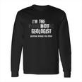 Im The Hot Psychotic Geologist Warning Funny Gift Geology Long Sleeve T-Shirt