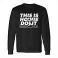 Howie Kendrick This Is Howie Do It Baseball Long Sleeve T-Shirt