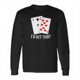 Id Hit That 11 Of Blackjack Cards Gambling Long Sleeve T-Shirt