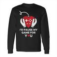 Id Pause My Game For You Valentines Day Controller Long Sleeve T-Shirt