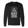 Illuminati Dont Trust Anyone Eye Of Providence Long Sleeve T-Shirt