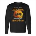 Its A Jeeps Thing You Wouldnt Understand Funny Halloween Long Sleeve T-Shirt