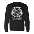 Its A Jonas Thing You Wouldnt Understand Name Long Sleeve T-Shirt