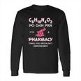 Its A Pharmacy Thing Pharm Tech Caffeine Long Sleeve T-Shirt