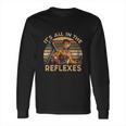 Its All In The Reflexes Vintage Jack Burton Big Trouble In Little China Long Sleeve T-Shirt