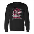 Its A Selena Thing You Wouldnt Understand Long Sleeve T-Shirt