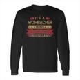 Its A Wombacher Thing You Wouldnt UnderstandShirt Wombacher Shirt Shirt For Wombacher Long Sleeve T-Shirt