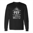 Je Nai Pas Besoin Dun Psy Jai Juste Besoin Daller Faire De La Moto Long Sleeve T-Shirt