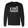 Je Parle Francais Long Sleeve T-Shirt