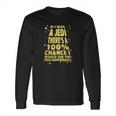 If I Was A Jedi Long Sleeve T-Shirt