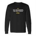 Jeep Go Anywhere Do Anything Long Sleeve T-Shirt