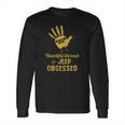 Jeep Obsessed Jeep Shirt Long Sleeve T-Shirt