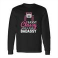 Jeep Sassy Classy And A Tad Badassy Long Sleeve T-Shirt