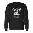 Jeepers Creepers Give Me The Willys Long Sleeve T-Shirt