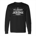 Im Jerome Doing Jerome Things Long Sleeve T-Shirt