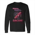 Jim Gaffigan Bibbity Bobbity Bacon Long Sleeve T-Shirt