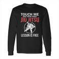 Jiu Jitsu Funny Touch Me Brazilian Jujitsu Long Sleeve T-Shirt