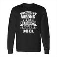 I Am Joel I May Be Wrong But I Highly Doubt It Long Sleeve T-Shirt